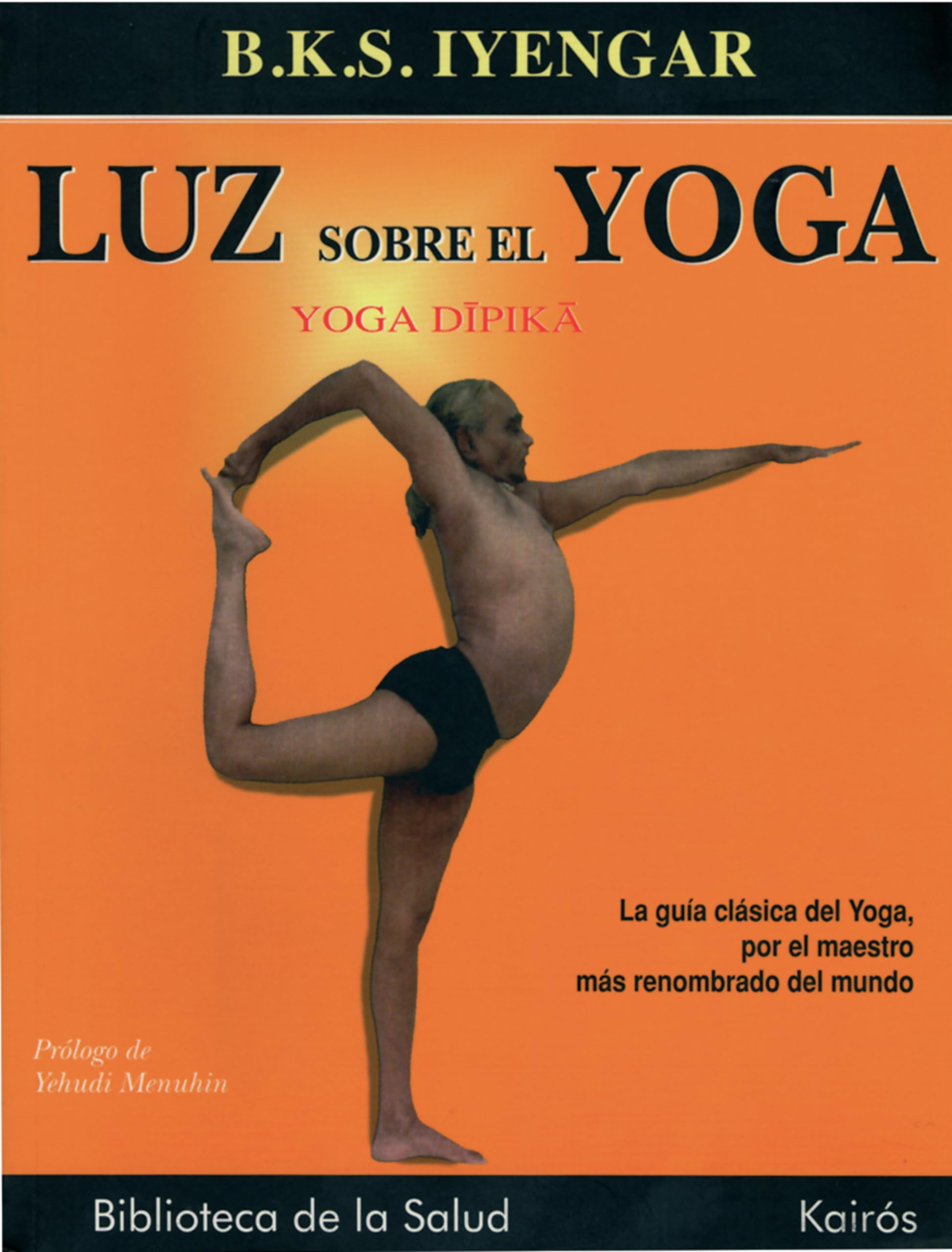 Luz sobre el Yoga: Yoga Dipika. La guía definitiva para la práctica del yoga (Biblioteca de la Salud)