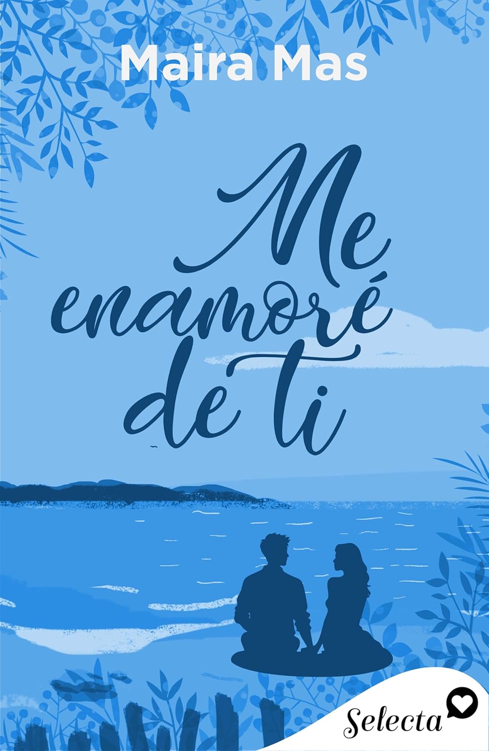 Portada del libro Me enamoré de ti - Maira Mas