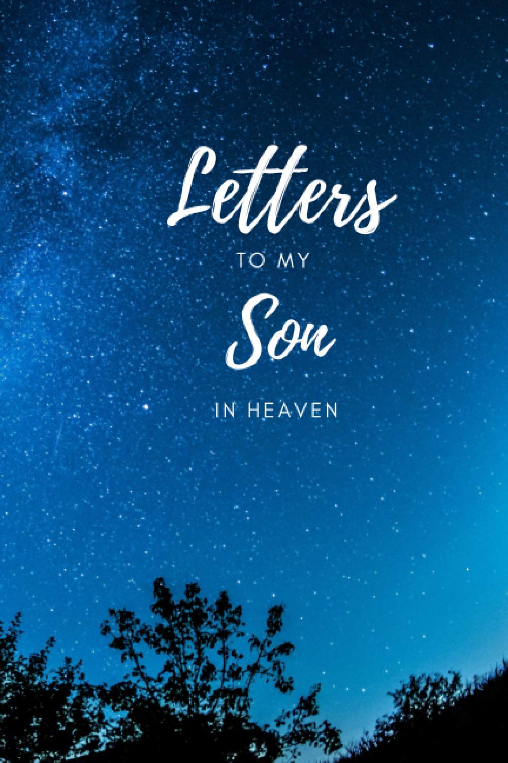 Letters to my Son in Heaven | Bereavement Journal | Thoughtful Gift for Parents, Mothers and Fathers: Keepsake Lined Notebook | Size 6x9 | 100 Lined Pages | Paperback