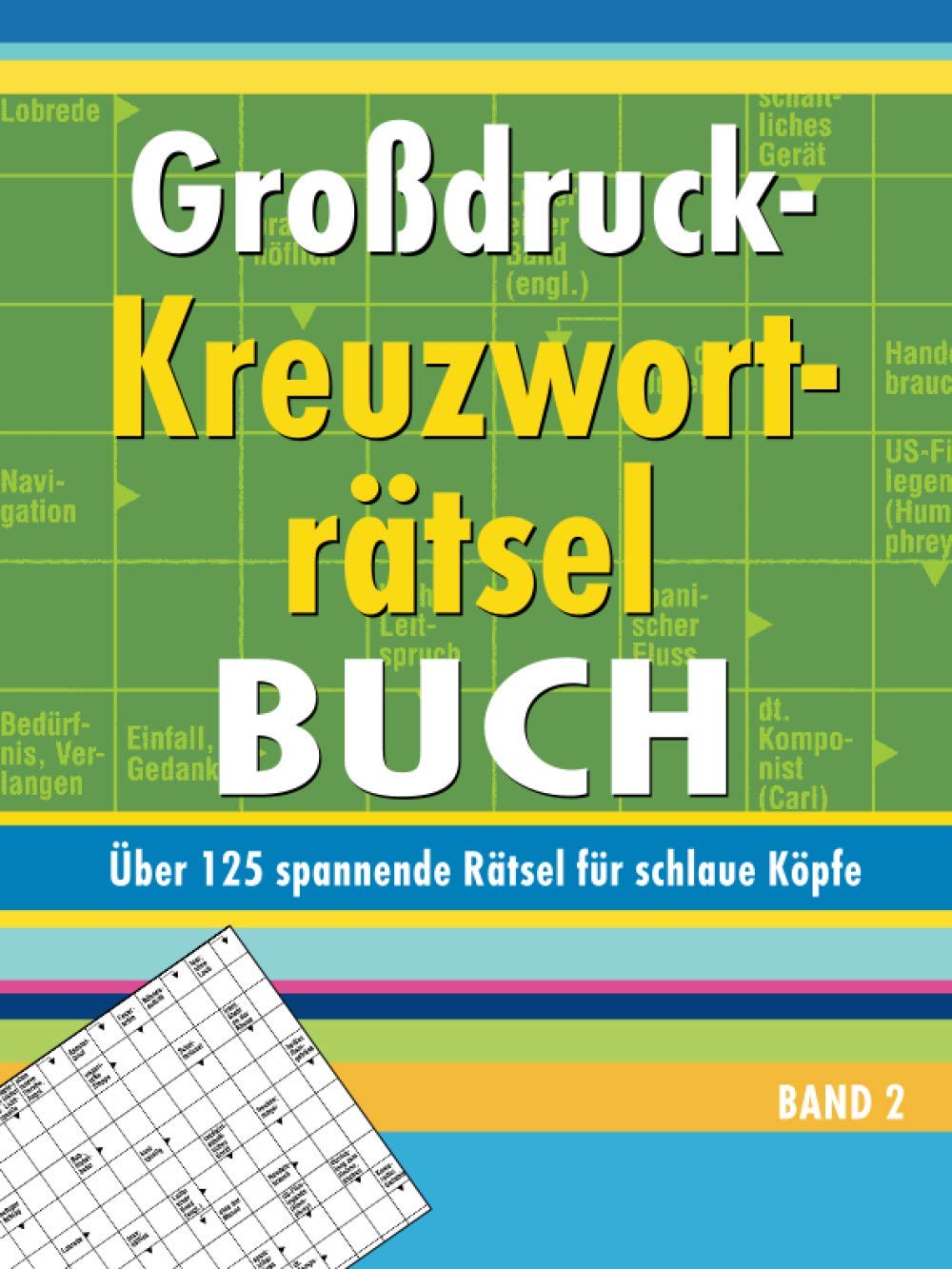 Großdruck-Kreuzworträtselbuch Band 2: Über 125 spannende Rätsel für schlaue Köpfe