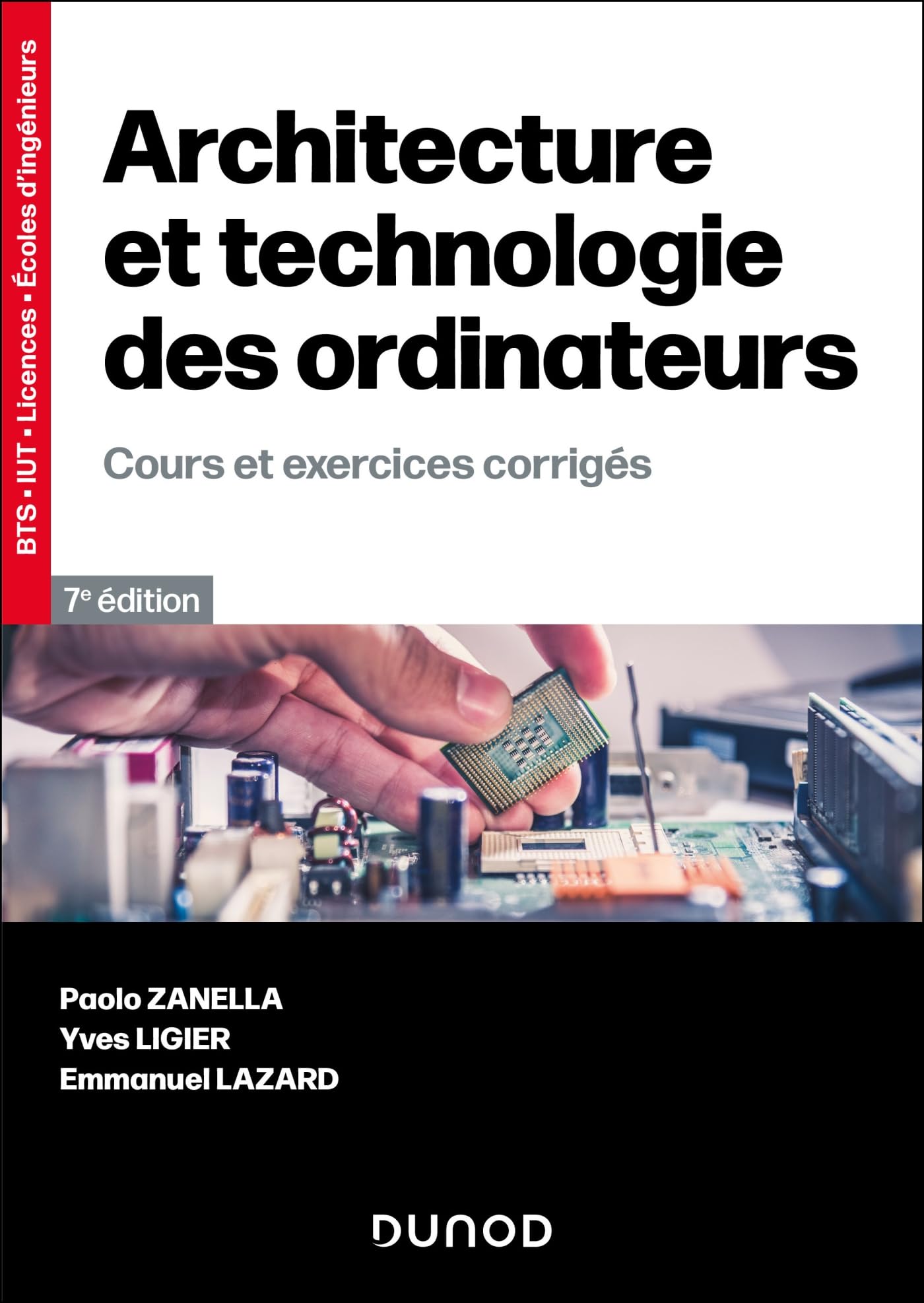 Architecture et technologie des ordinateurs - 7e éd.: Cours et exercices corrigés