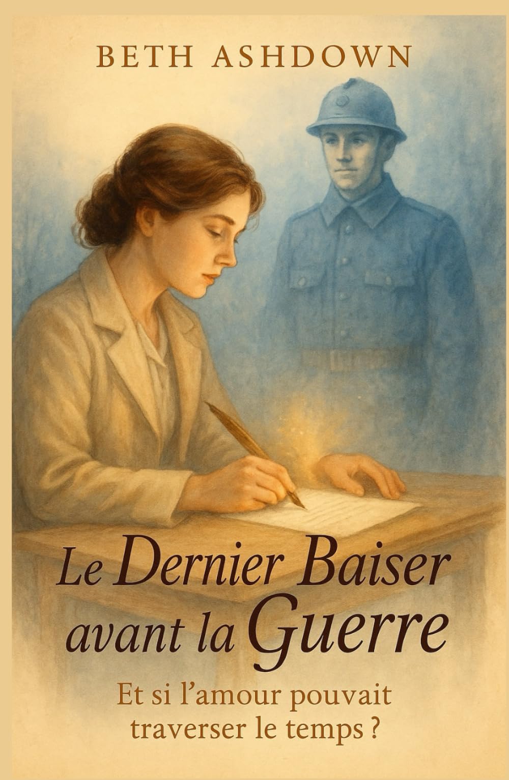 Le dernier baiser avant la guerre: Et si l’amour pouvait traverser le temps ?