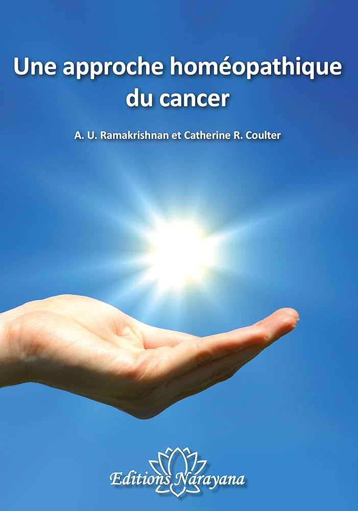 Amazon.fr - Une approche homéopathique du cancer - Ramakrishnan, A.U., Coulter, Catherine R., Ozanon, Jacqueline - Livres