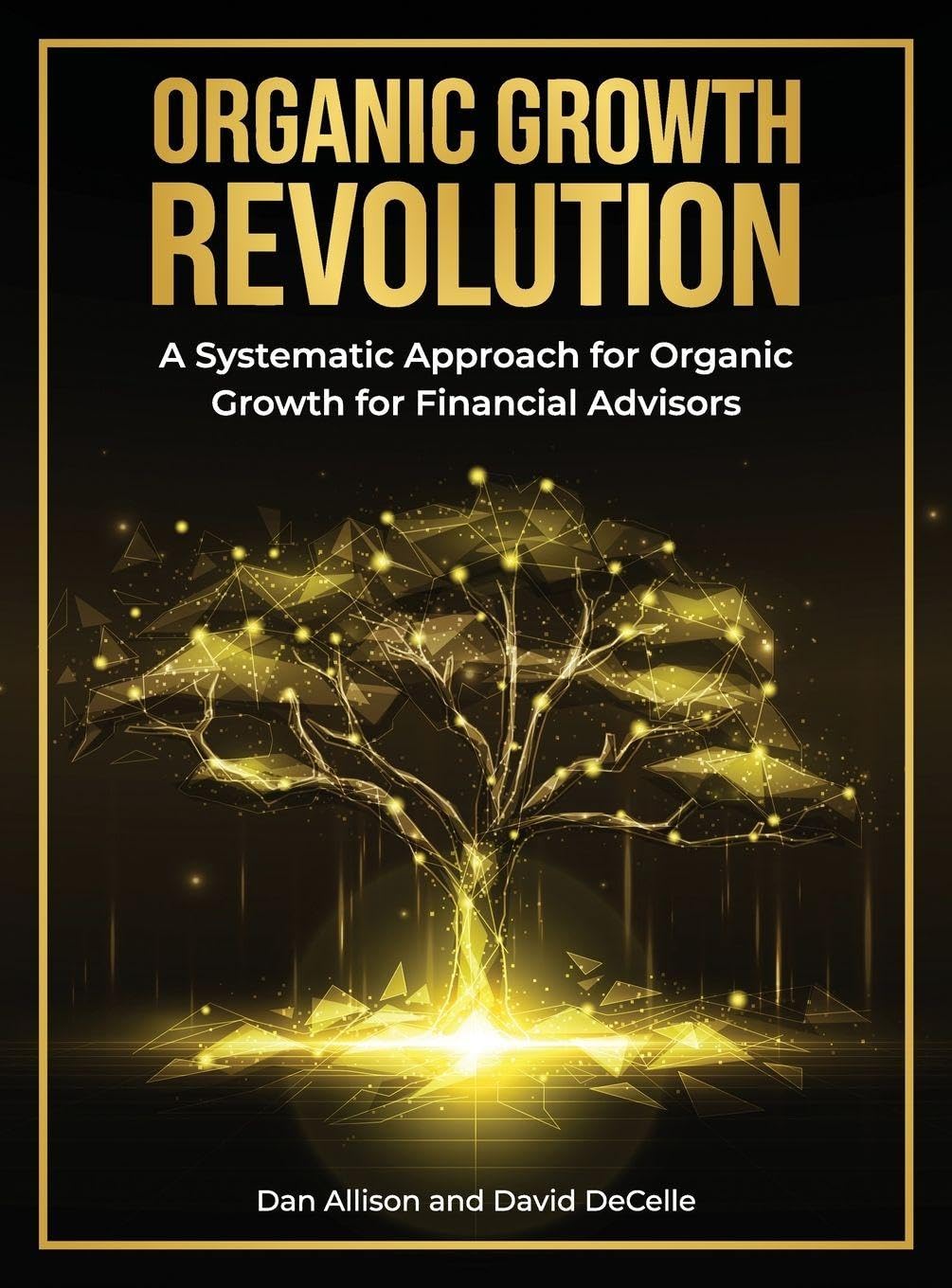 The Organic Growth Revolution: A Systematic Approach for Organic Growth for Financial Advisors      Hardcover – February 17, 2026