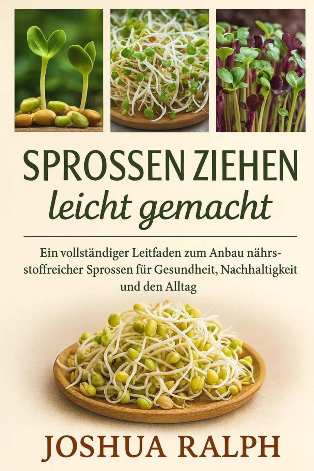 Sprossen ziehen leicht gemacht: Ein vollständiger Leitfaden zum Anbau nährstoffreicher Sprossen für Gesundheit, Nachhaltigkeit und den Alltag
