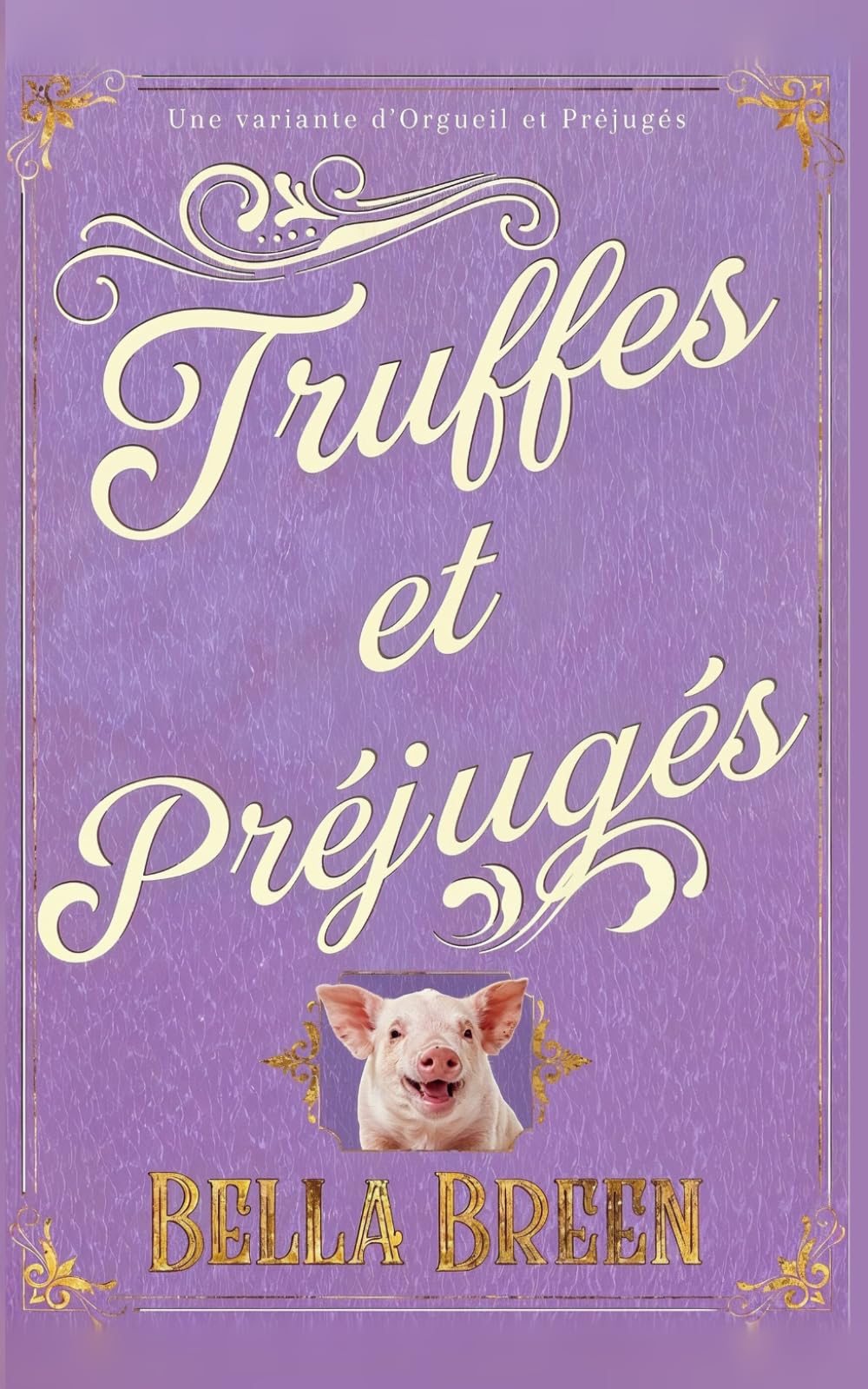 Truffes et Préjugés: Une variante d'Orgueil et Préjugés