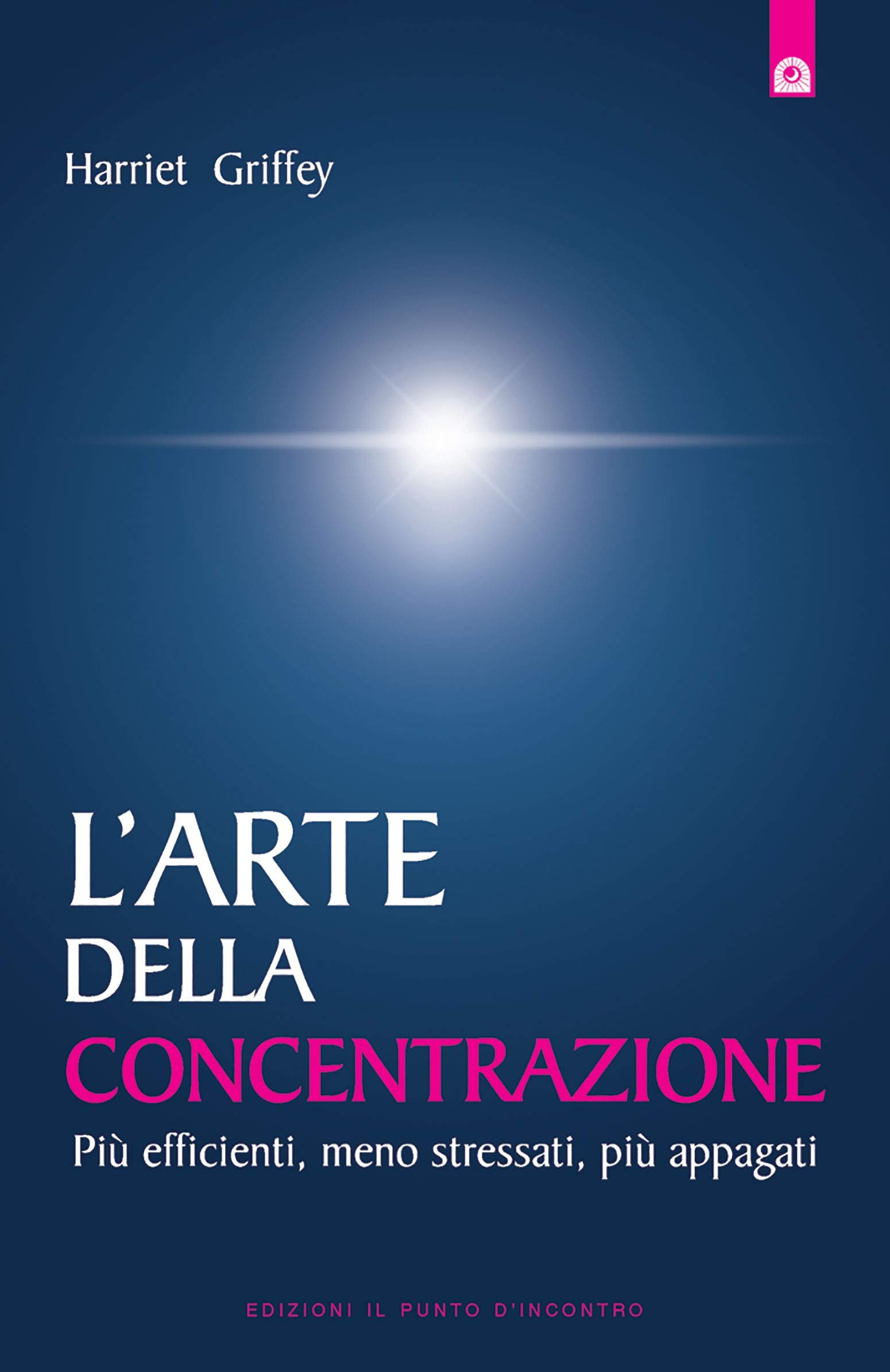 L'arte Della Concentrazione. Più Efficienti, Meno Stressati, Più Appagati - 4