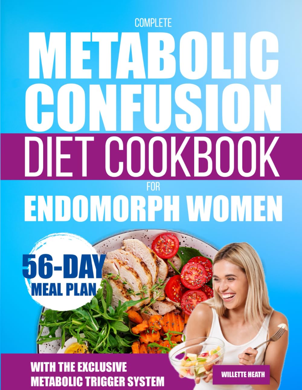 Complete Metabolic Confusion Diet Cookbook for Endomorph Women: Elevate Your Health with Expert Recipes – Optimize Your Metabolism and Achieve Weight Loss Goals – Includes 56-Day Meal Plan