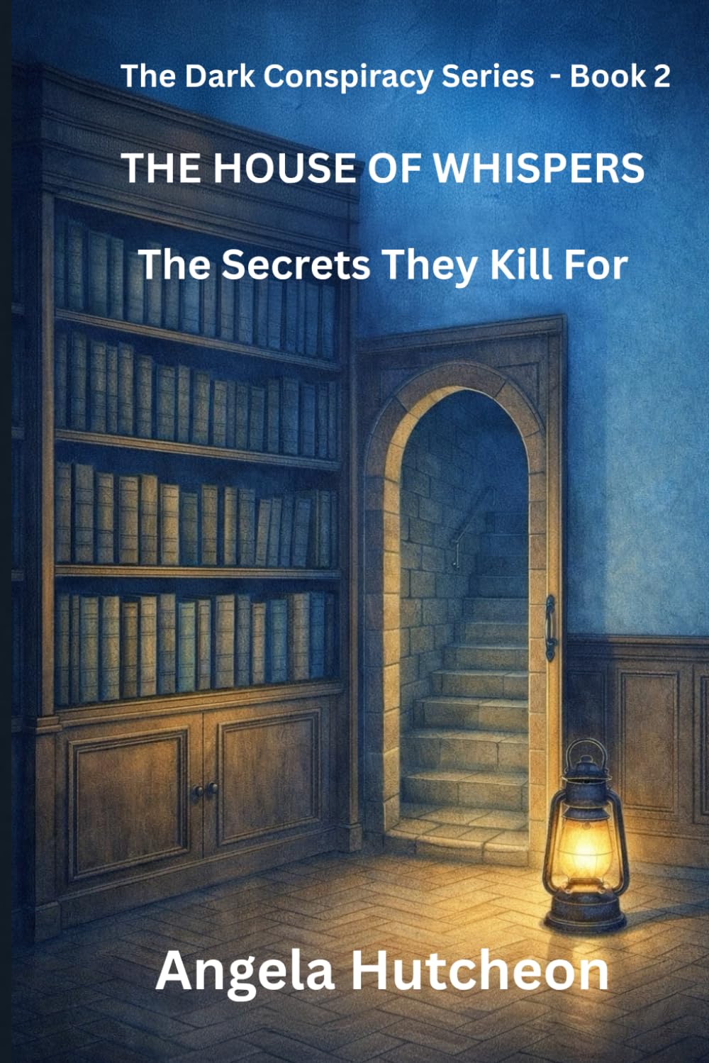 The House of Whispers: The Secrets They Kill For: 2 (The Dark Conspiracy Series)