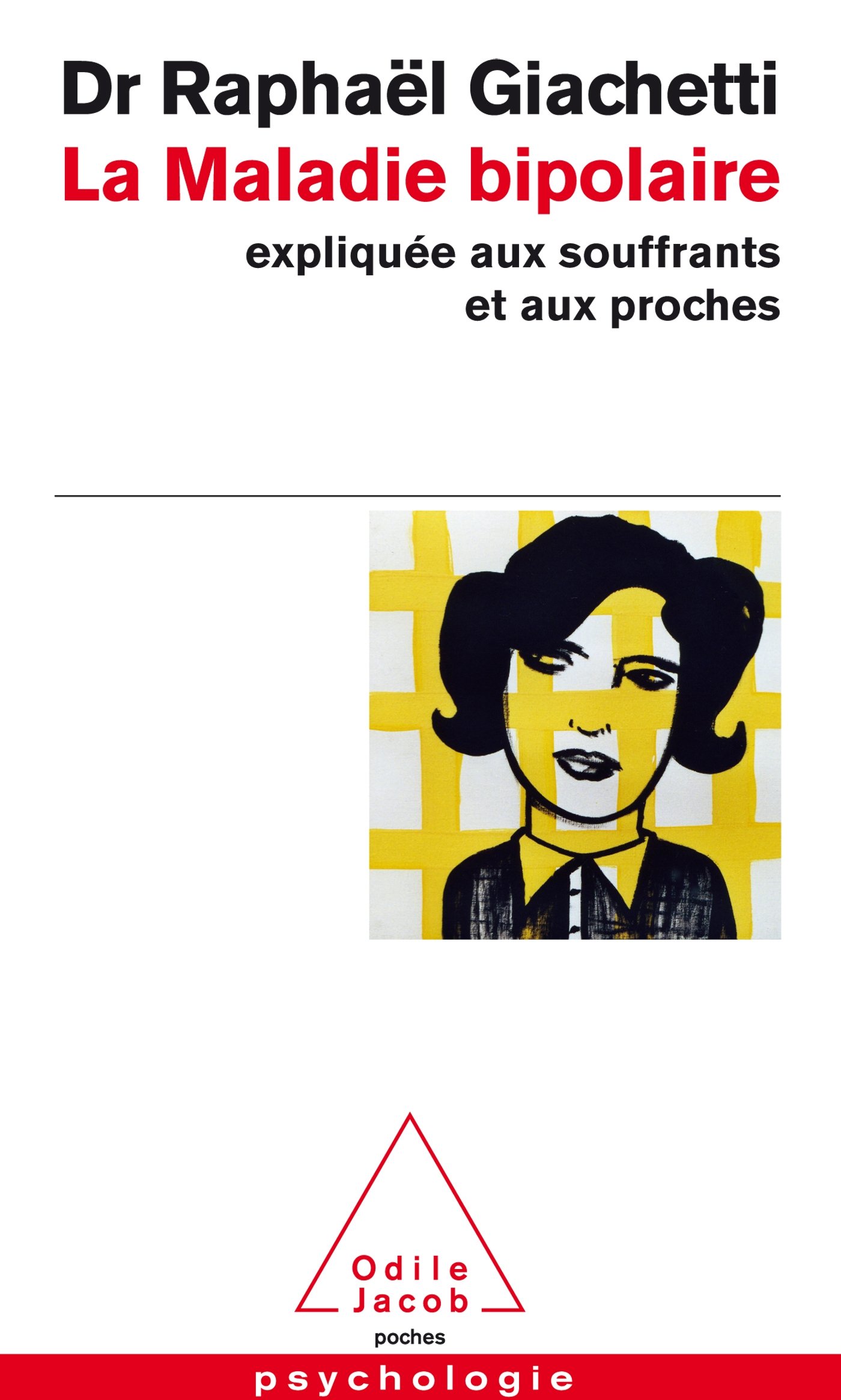 La Maladie bipolaire: Expliquée aux souffrants et aux proches (OJ.POCHE PSYCHO)