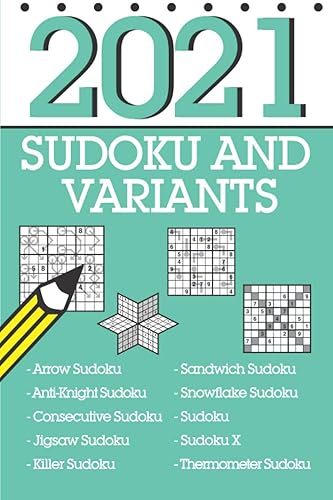 Sudoku and Variants 2021 ...366 mixed sudoku including sandwich sudoku, arrow sudoku, thermo sudoku and many more!