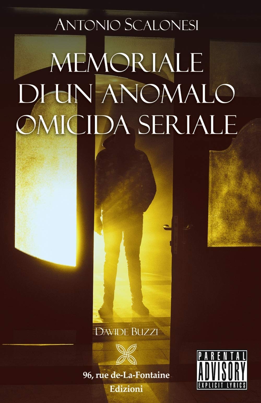 Antonio Scalonesi. Memoriale Di Un Anomalo Omicida Seriale - 4
