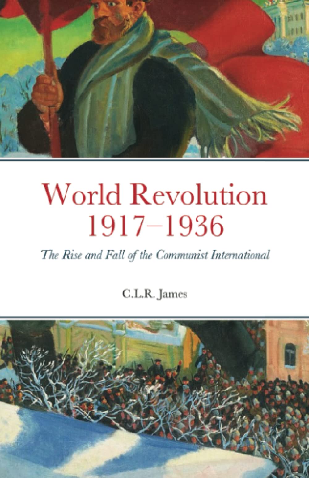 World Revolution 1917–1936: The Rise and Fall of the Communist International