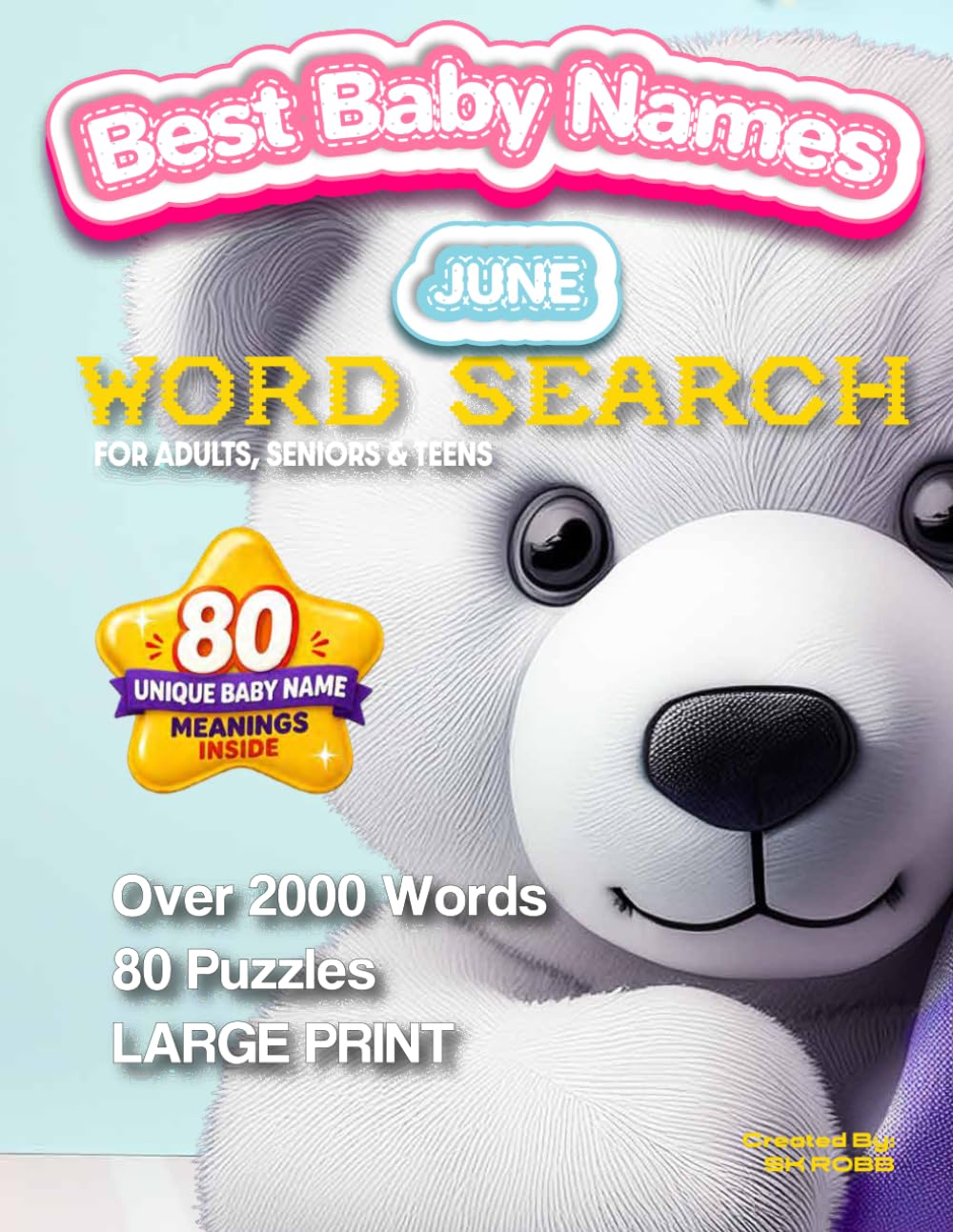 Best Baby Names June Word Search: 80 Puzzles with 80 Unique Baby Name Meanings | Large Print | For Adults, Seniors & Teens (The Monthlies: Each Month a New Word Search Edition For you)