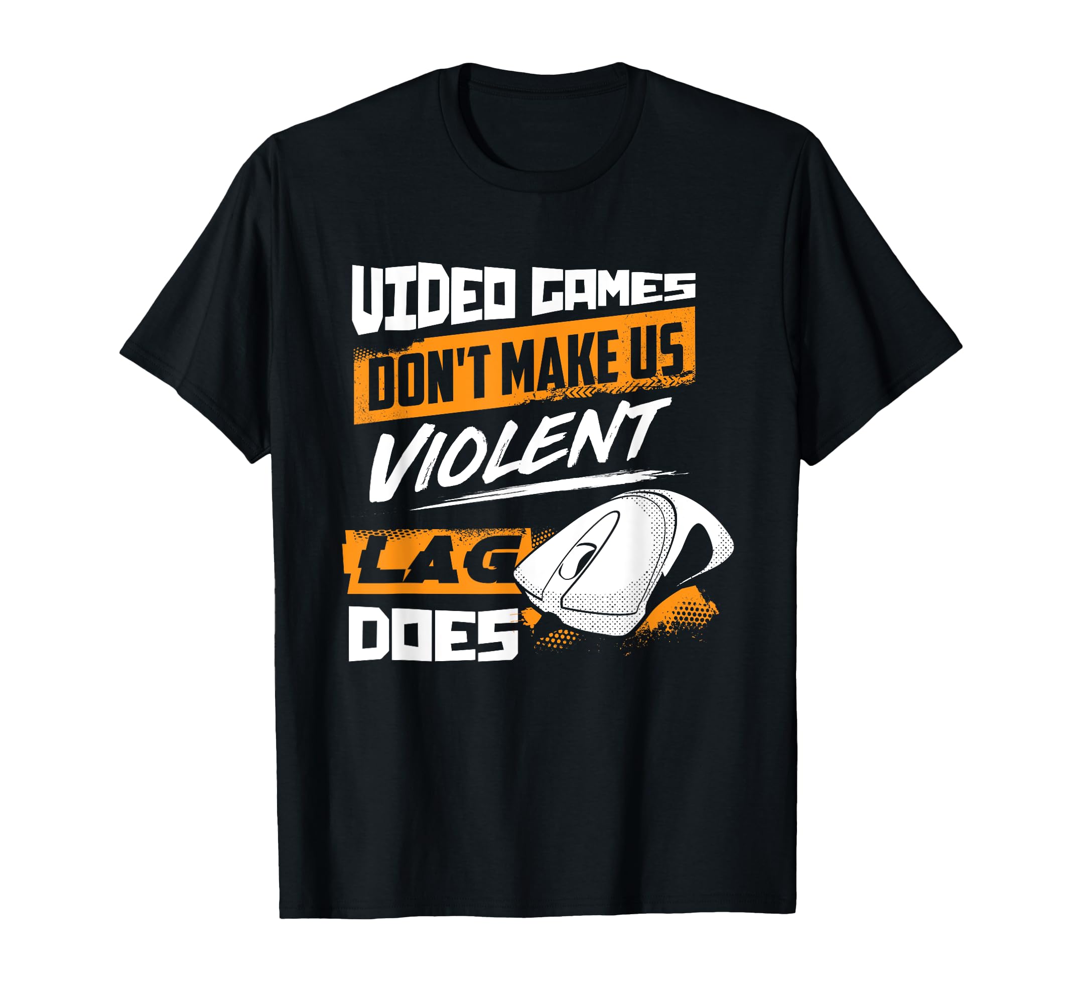 Video Games Don't Make Us Violent Lag Does - Gaming T-Shirt