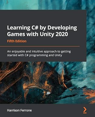 Learning C# by Developing Games with Unity 2020: An enjoyable and…
