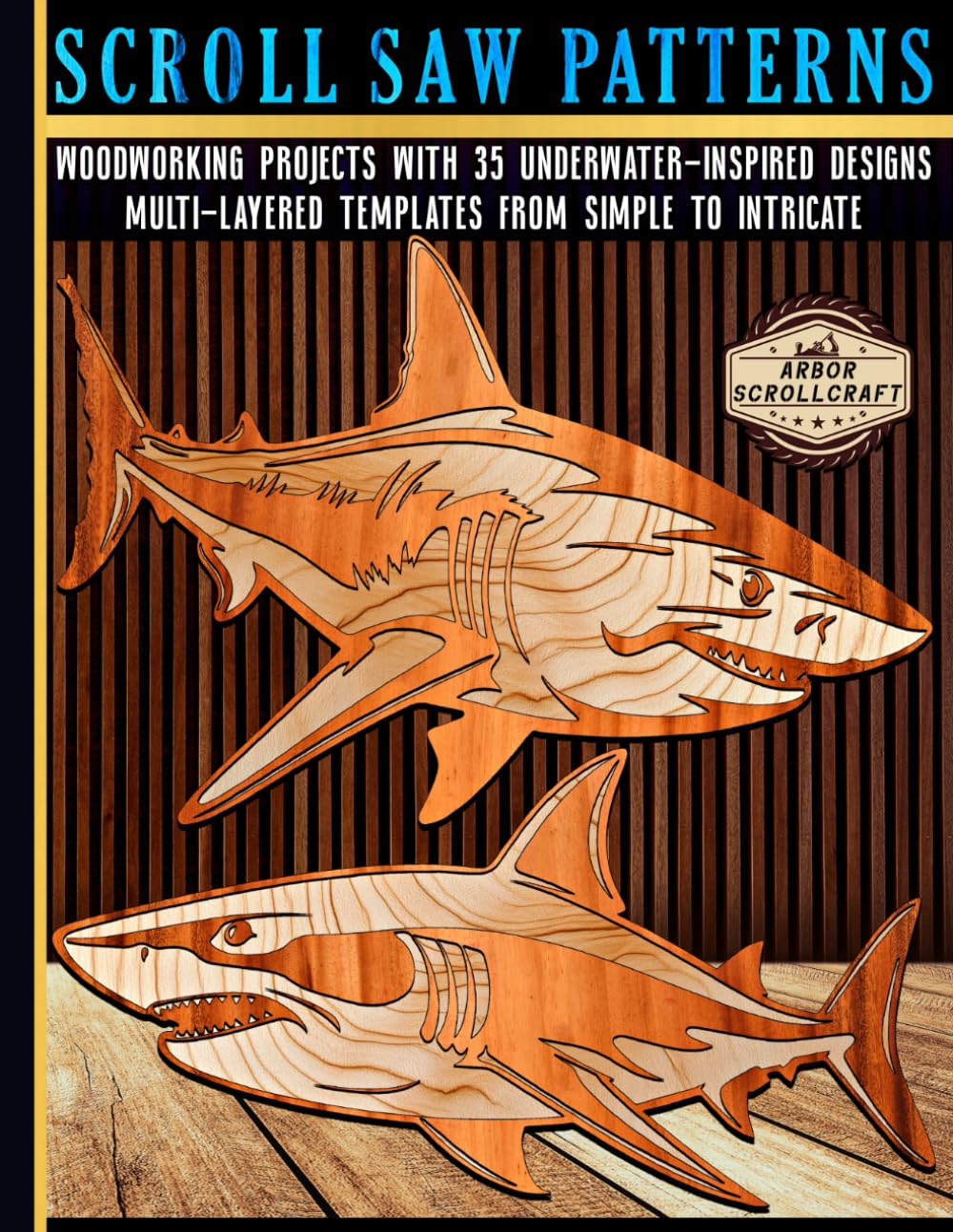 Scroll Saw Patterns: Woodworking Projects with 35 Underwater-Inspired Designs: Multi-Layered Templates from Simple to Intricate