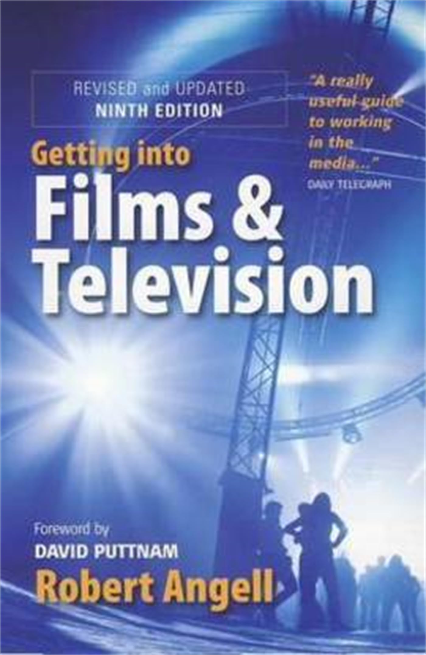Getting into Films & Television: 9th edition: How to Spot the Opportunities and Find the Best Way in