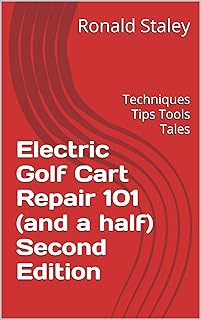 Electric Golf Cart Repair 101 (and a half) : Techniques, Tips, Tools, Tales