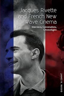 Jacques Rivette and French New Wave Cinema: Interviews, Conversations, Chronologies