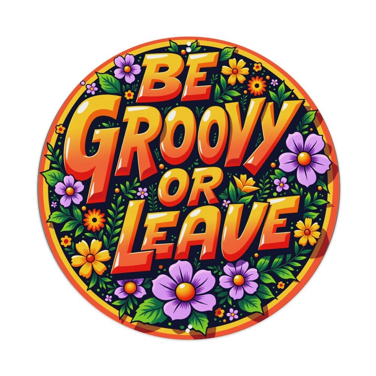 Be Groovy Or Leave Metal Tin Sign Plaque