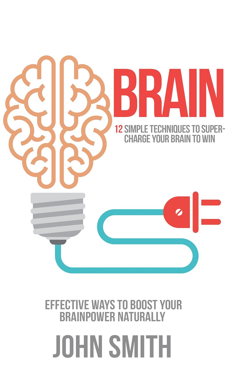 Amazon.com: BRAIN: 12 Simple Techniques To Supercharge Your Brain To