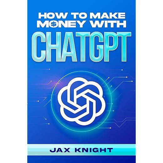 How to Make Money with ChatGPT: Unlocking the Potential of AI for Passive Income and Business Growth