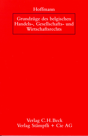 Grundzüge des belgischen Handels-, Gesellschafts- und Wirtschaftsrechts: Rechtsstand: 19950601