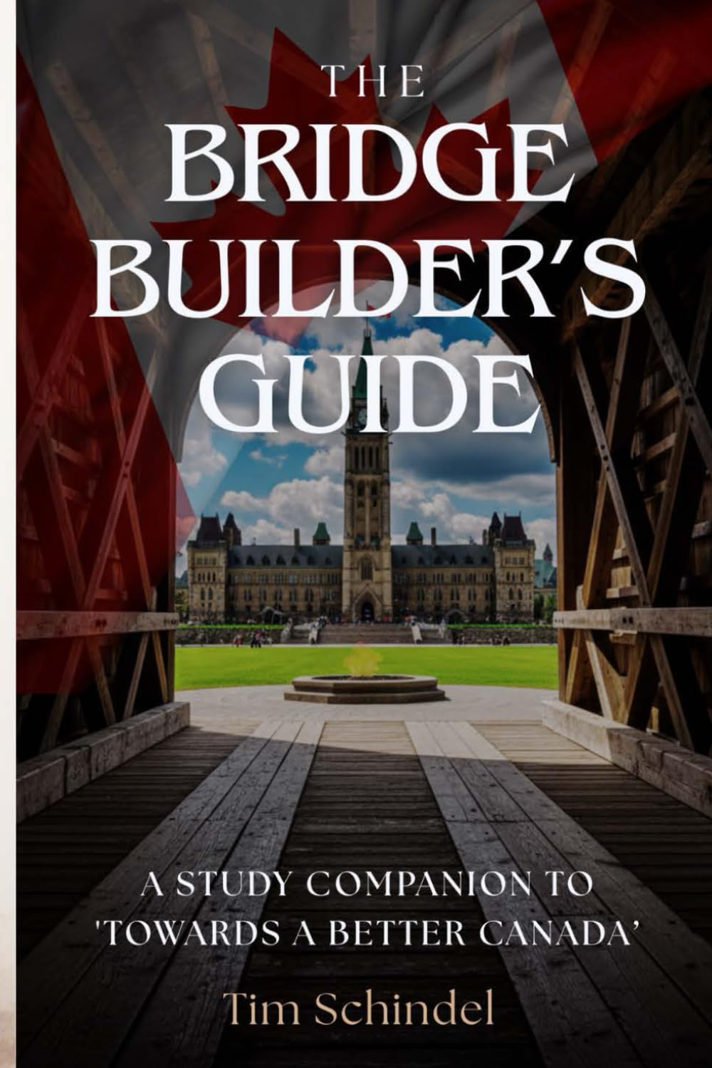The Bridge Builders Guide: A Study Companion to Towards A Better Canada