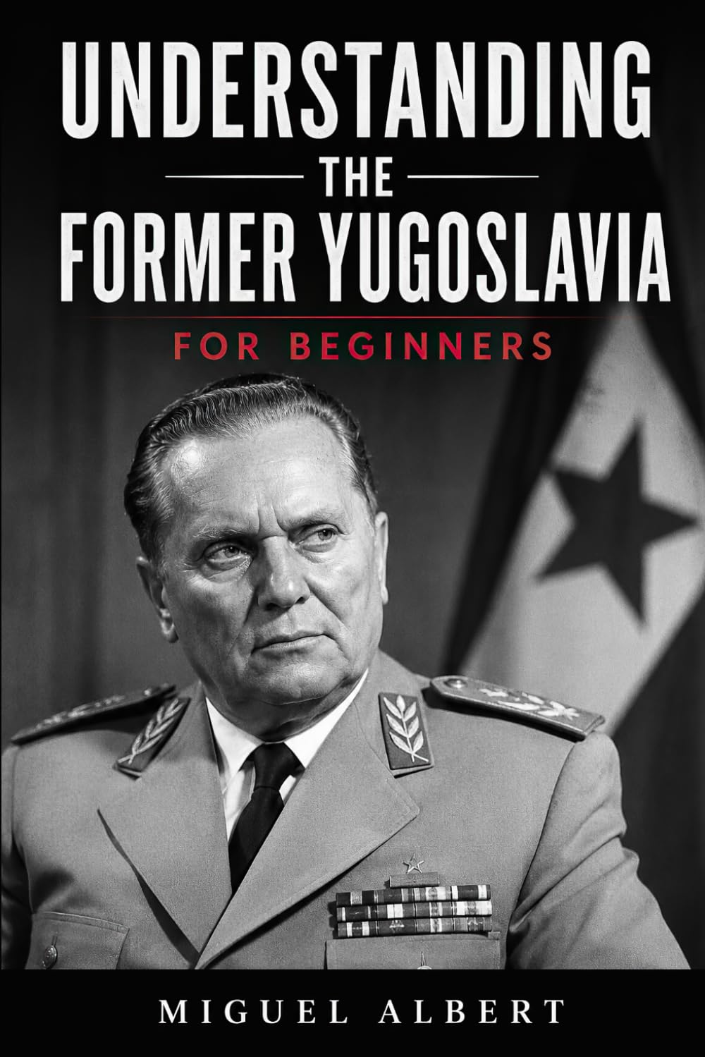 Understanding the Former Yugoslavia: For Beginners