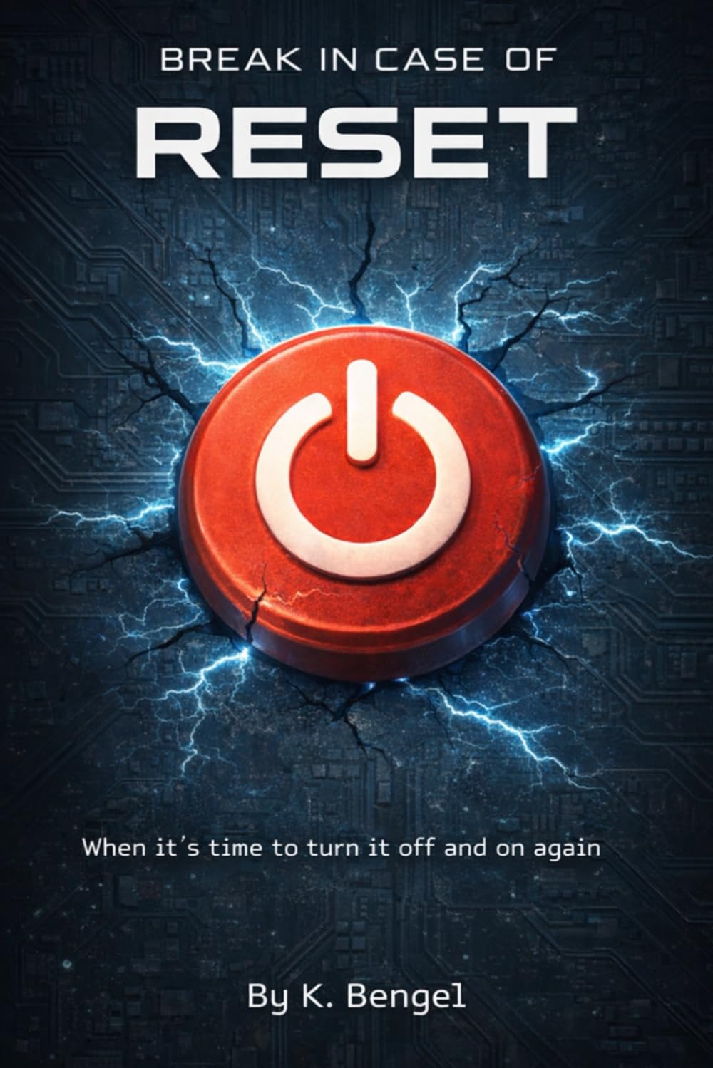 Break in Case of: RESET: When it's time to turn it off and on again.
