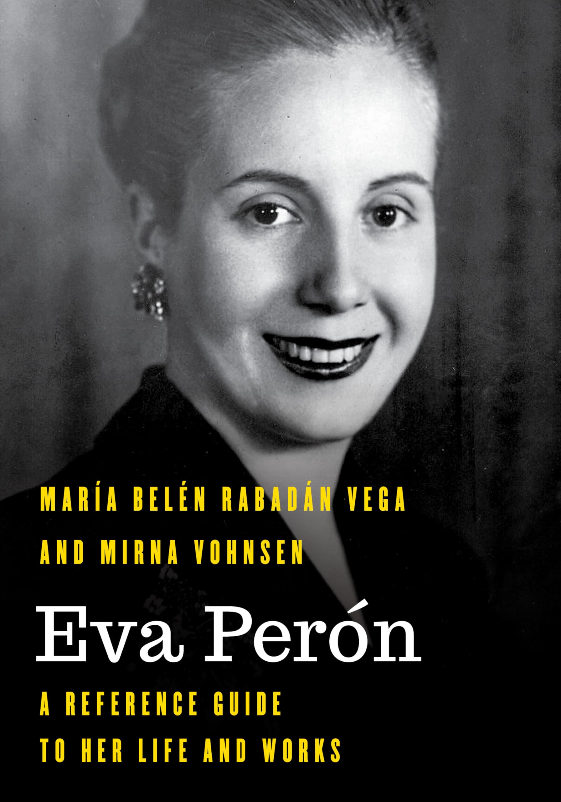 Eva Perón: A Reference Guide to Her Life and Works (Significant Figures in World History)