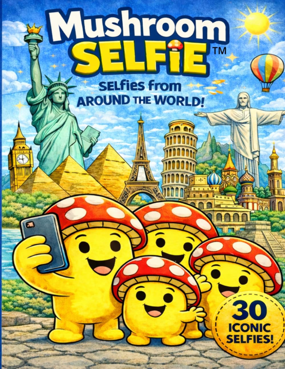 Mushroom Selfie From Around the World: A Fun Coloring Book for Kids Ages 8-12 with Silly Mushroom Selfies Around the World