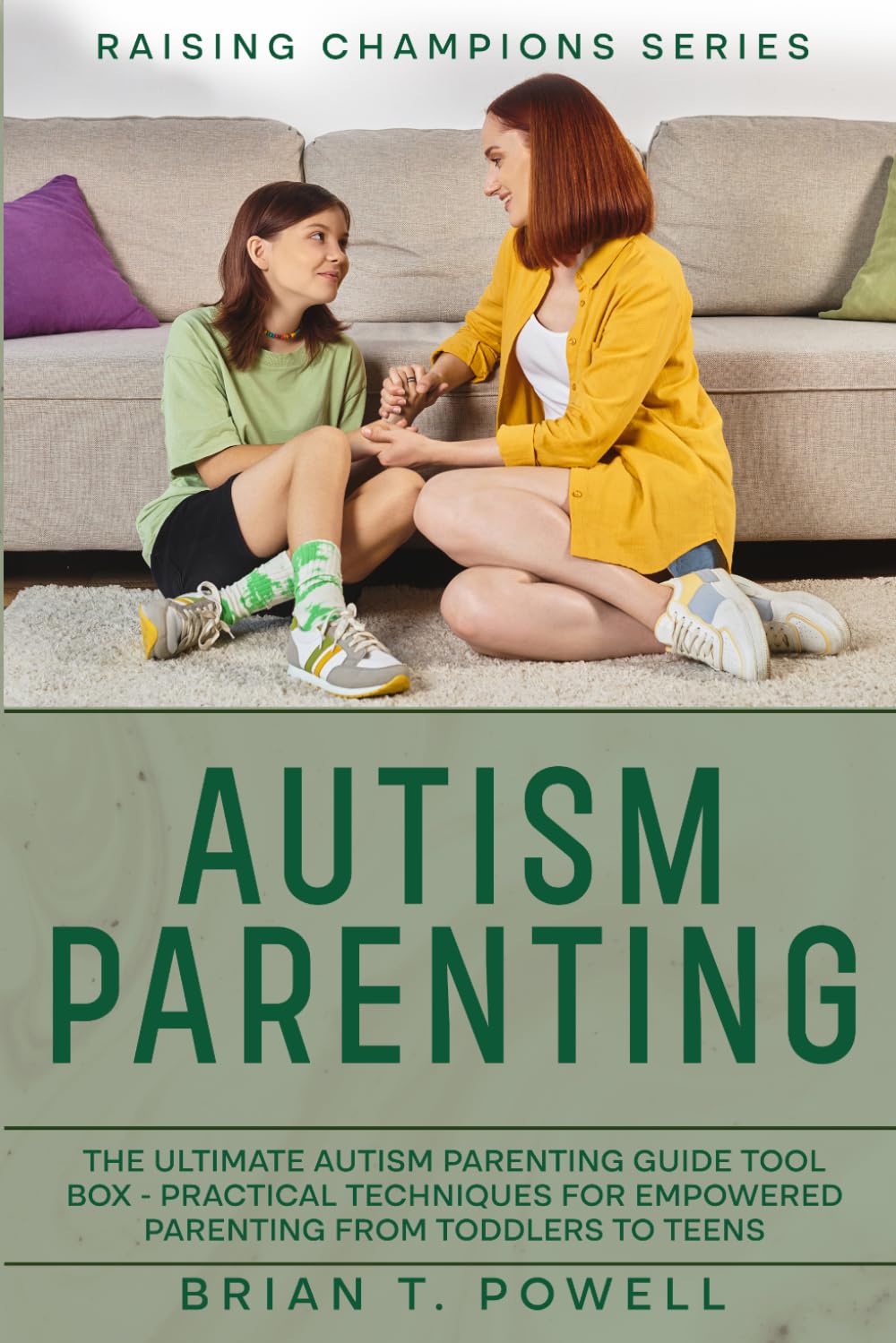 Raising Champions: A Roadmap to Success in Autism Parenting: The Ultimate Autism Parenting Guide Toolbox - Practical Techniques for Empowered Parenting from Toddlers to Teens