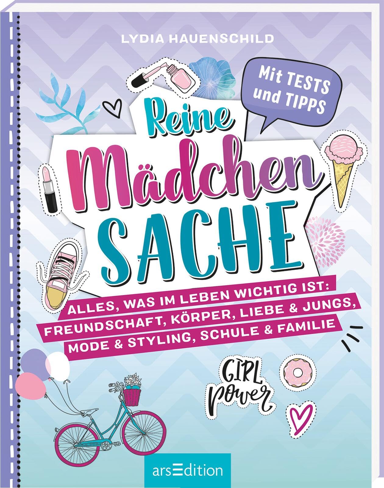 Reine Mädchensache: Alles, was im Leben wichtig ist: Freundschaft, Körper, Liebe & Jungs, Mode & Styling, Schule & Familie