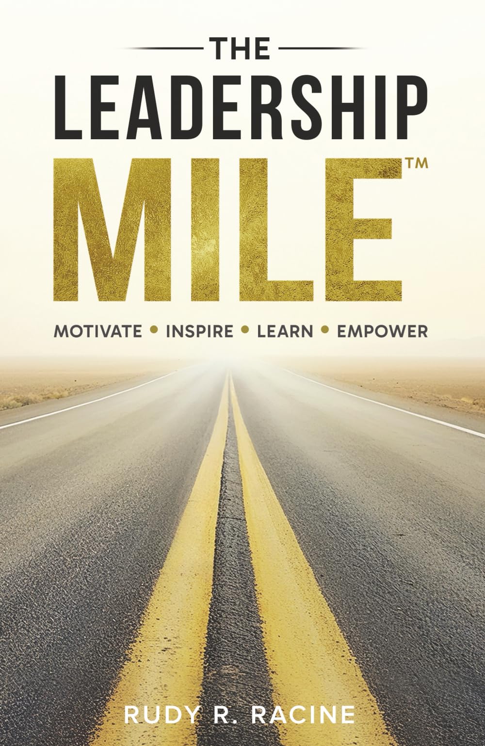 The Leadership MILE: Motivate. Inspire. Learn. Empower