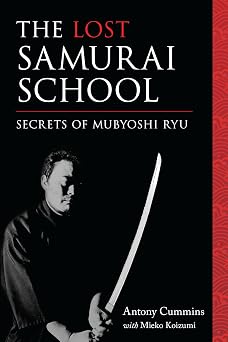 The Lost Samurai School Secrets of Mubyoshi Ryu