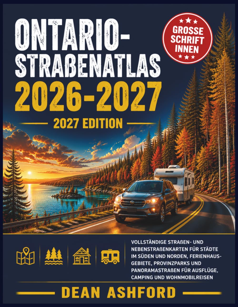 Ontario-Straßenatlas 2026-2027: Vollständige Straßen- und Nebenstraßenkarten für Städte im Süden und Norden, Ferienhausgebiete, Provinzparks und ... (Ashford Complete Route Atlas Collection)