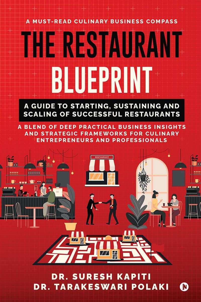 The Restaurant Blueprint: A Guide to Starting, Sustaining and Scaling of Successful Restaurants
