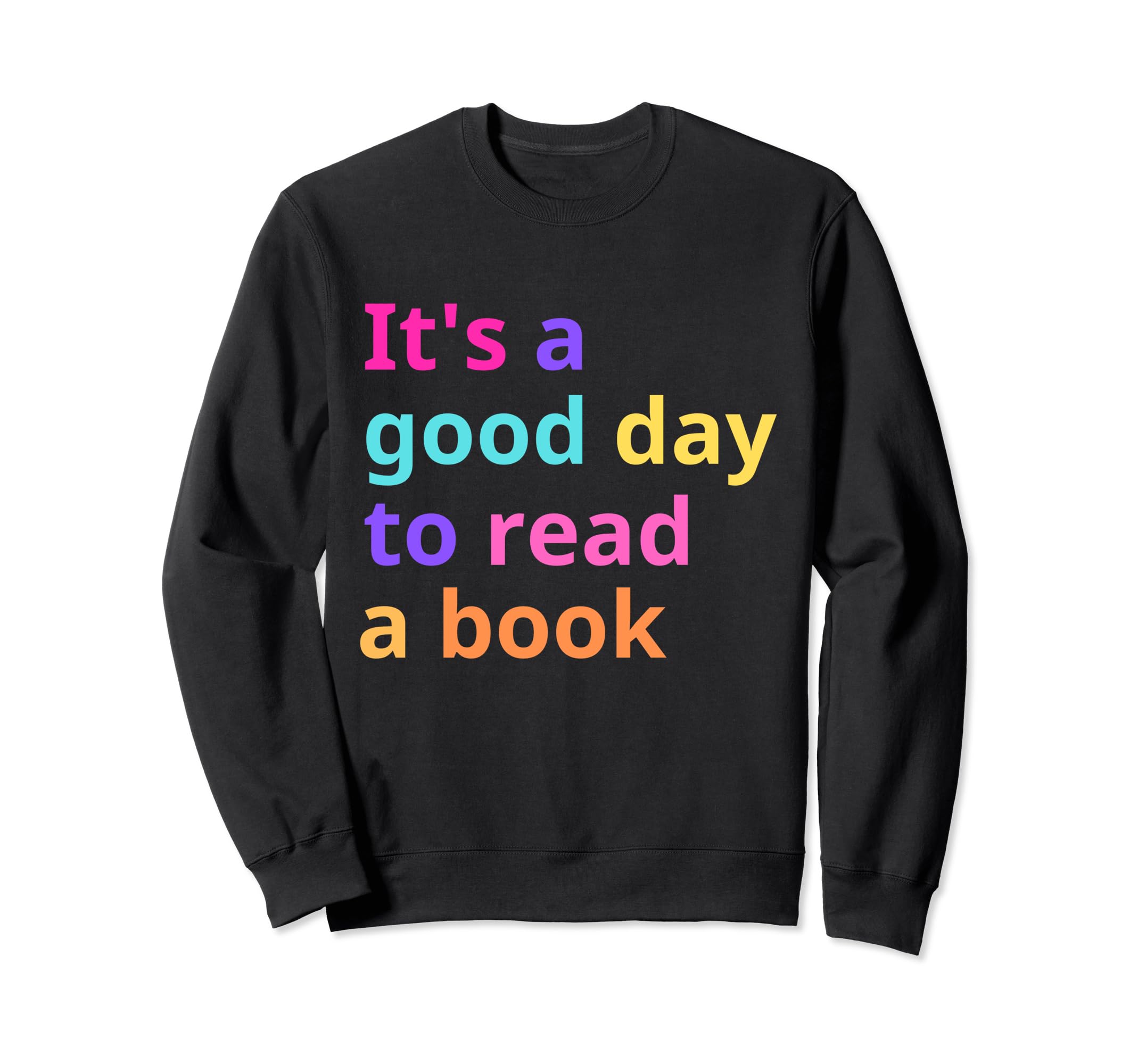 book.TeeIt's A Good Day To Read Book Booklover For Men Women Kids Sweatshirt