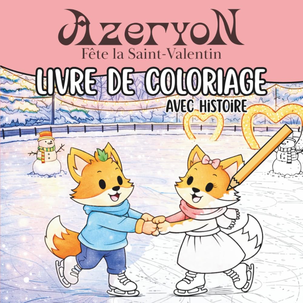 Livre Coloriage Cozy : Azeryon fête la Saint-Valentin: Coloriages cozy avec histoire, 50 illustrations à colorier pour tous les âges, enfants, ados et ... Idéal pour offrir, pour la Saint-Valentin.