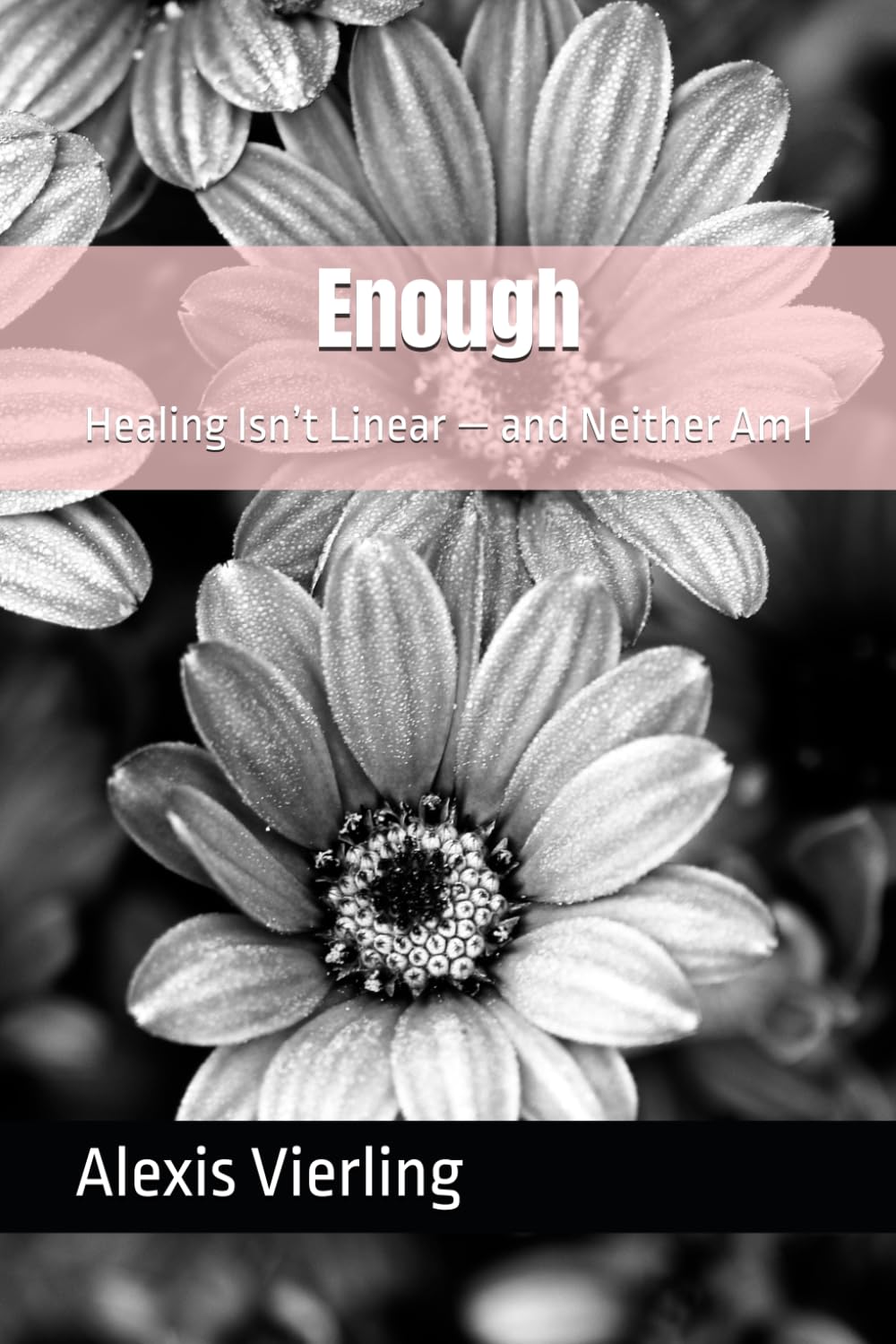 Enough: Healing Isn’t Linear — and Neither Am I