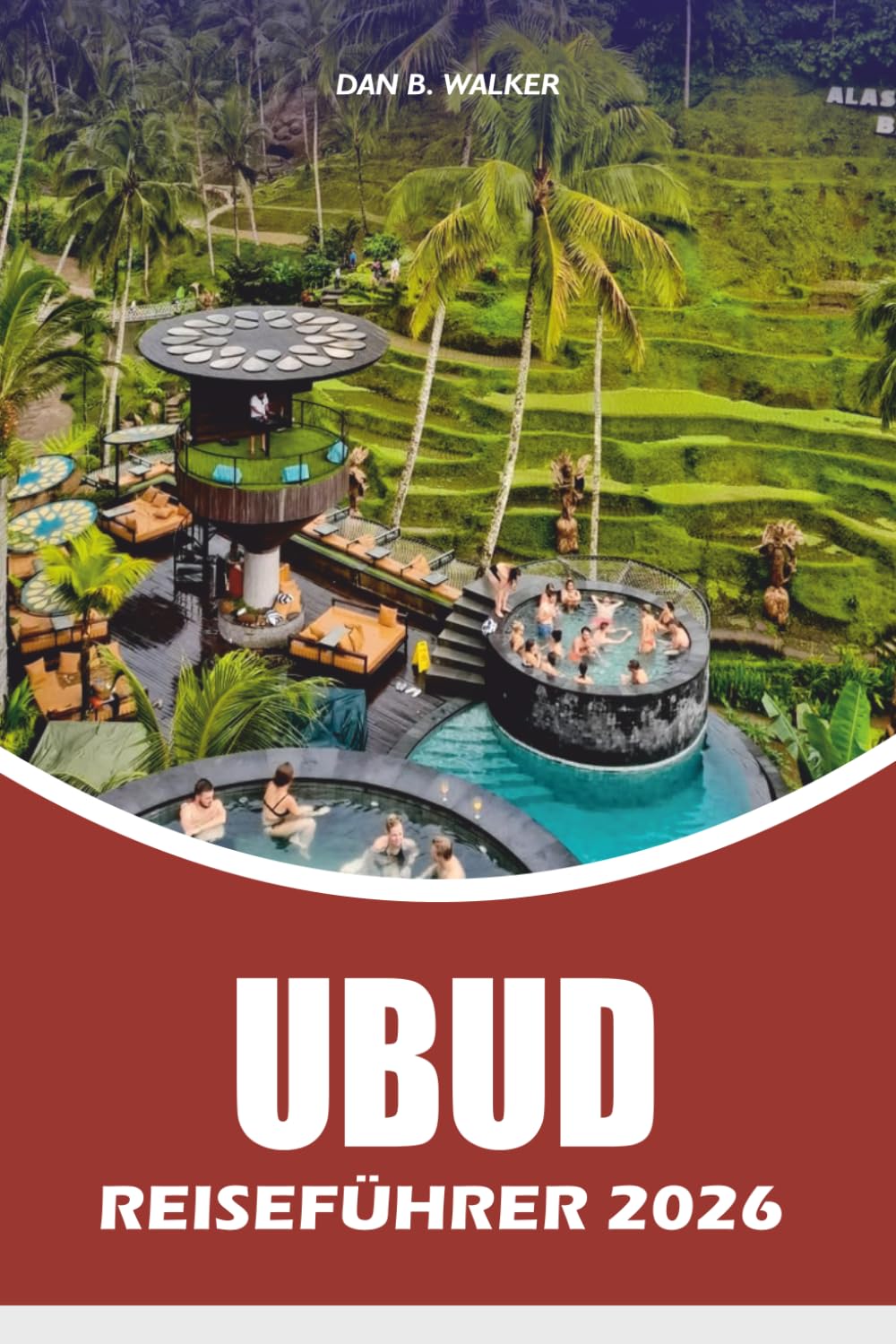 UBUD REISEFÜHRER 2026: Entdecken Sie Strände, Nationalparks, Roadtrips, lokale Gastronomie, Begegnungen mit Wildtieren und unvergessliche Abenteuer