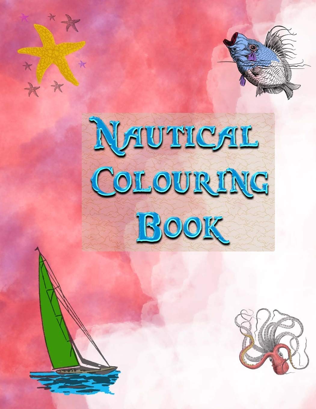 Nautical Colouring Book: Childrens colouring book, nautical themed with ships, sea life and other nautical things
