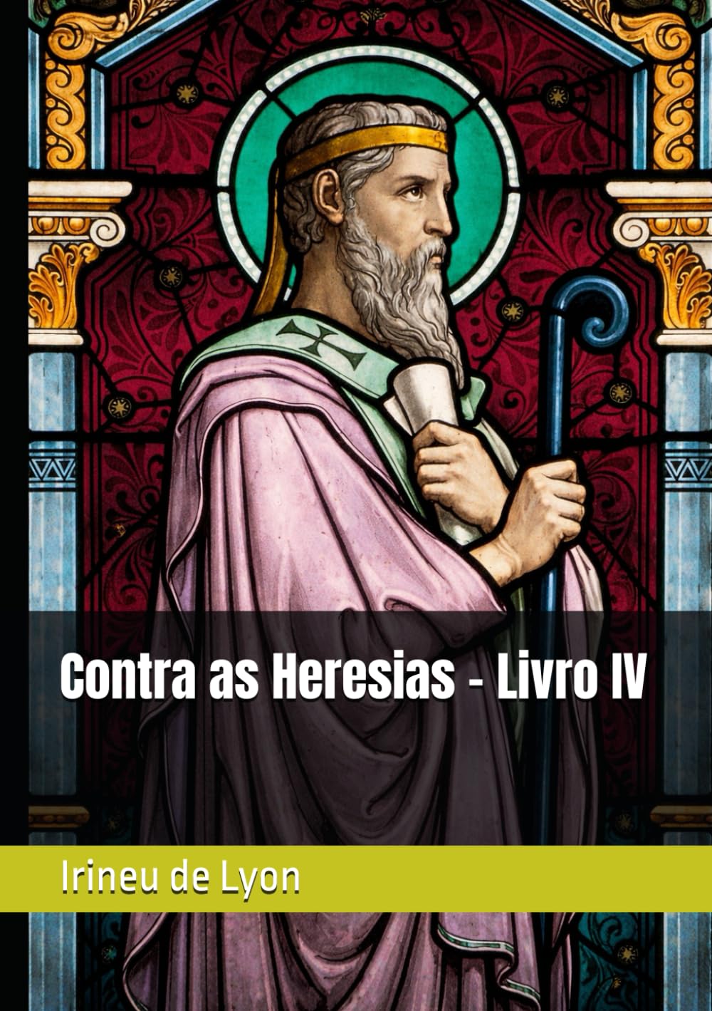 Contra as Heresias - Livro IV (Clássicos dos Doutores da Igreja)