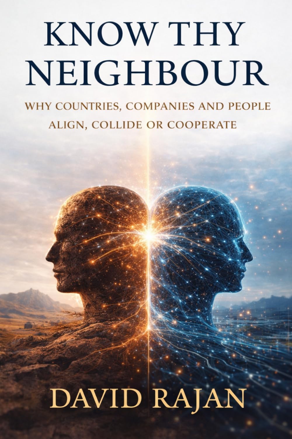 Know Thy Neighbour: Why Countries, Companies and People Align, Collide or Cooperate (Sustainxiety Institute Series on Economic Theory of Humanity)