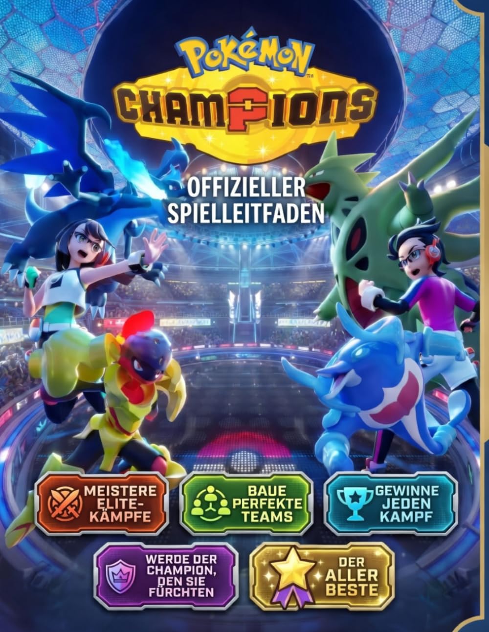 Pokémon Champions Offizieller Spielleitfaden: Meistere Elite-Schlachten, stelle perfekte Teams zusammen und gewinne jede Schlacht! Werde zum Champion, den sie fürchten!