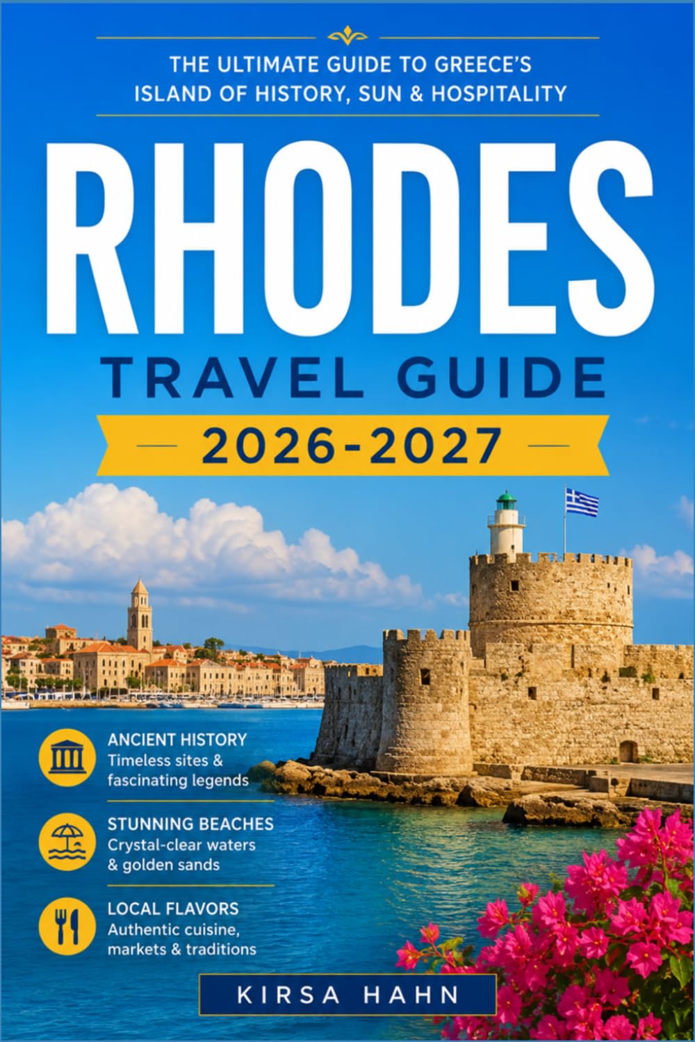 RHODES Travel Guide 2026-2027: Plan Your Ideal Greek Island Holiday with Insider Tips on Where to Stay, What to Eat, and Which Coastal Villages to Explore First