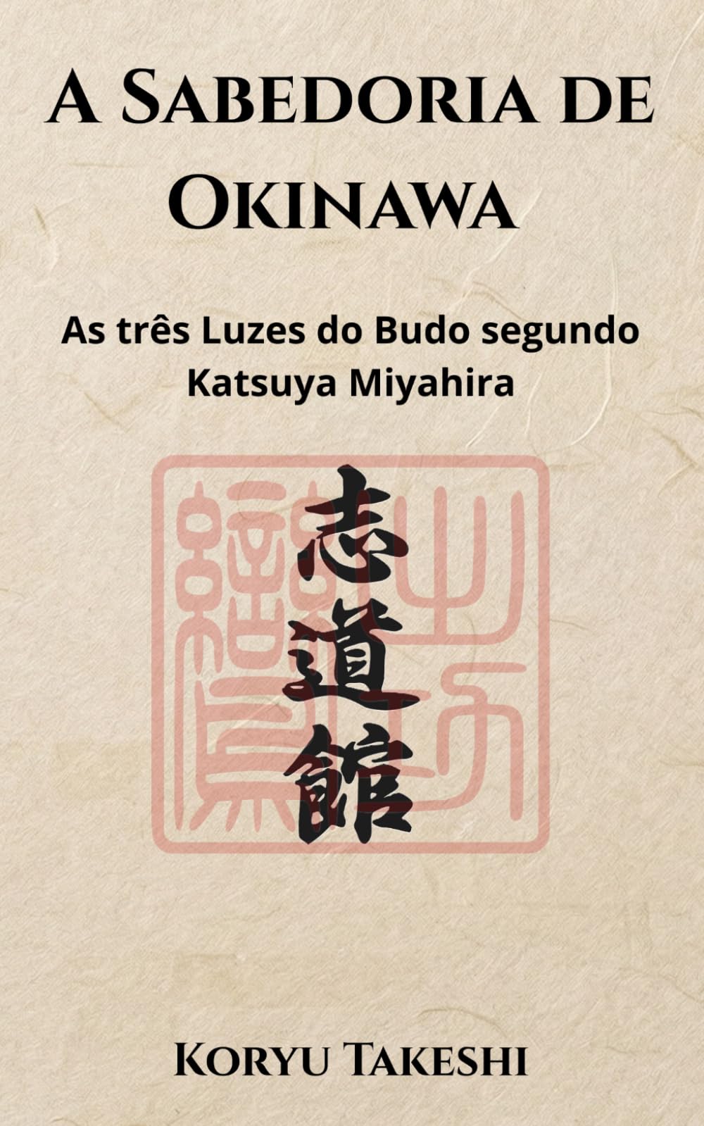 A Sabedoria de Okinawa: As Três Luzes do Budo