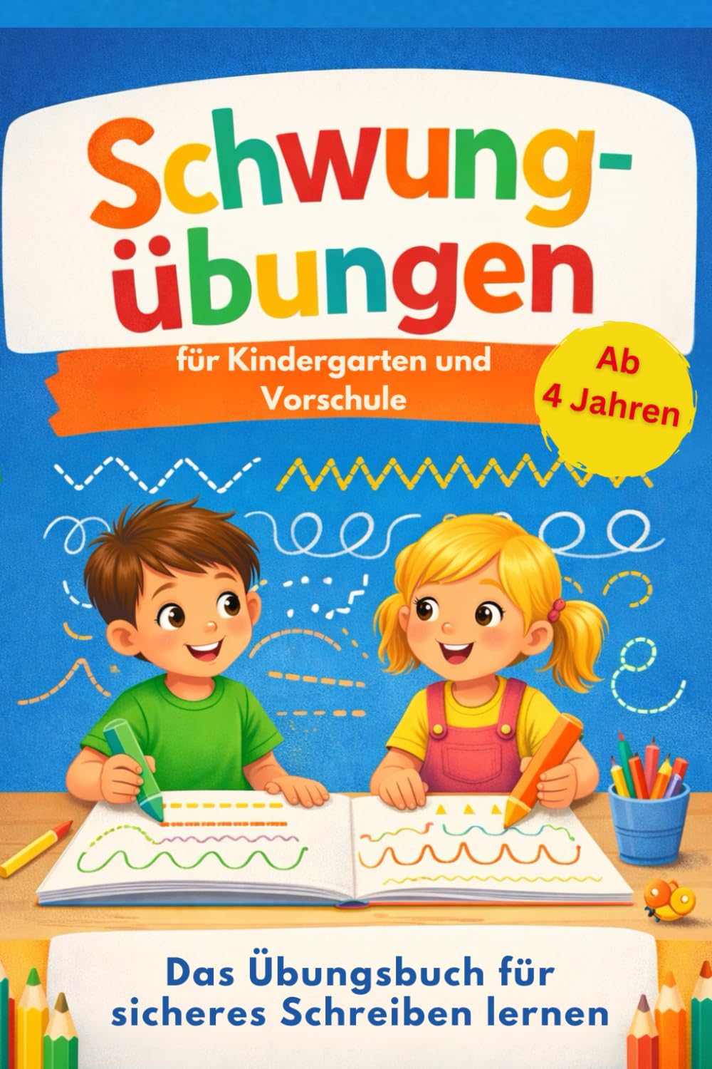 Schwungübungen für Kindergarten und Vorschule: ab 4 Jahren - Das Übungsbuch für sicheres Schreiben lernen, fördert die Konzentration und Feinmotorik